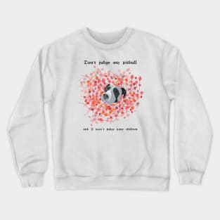 Don't judge my pitbull and I won't judge your children Crewneck Sweatshirt